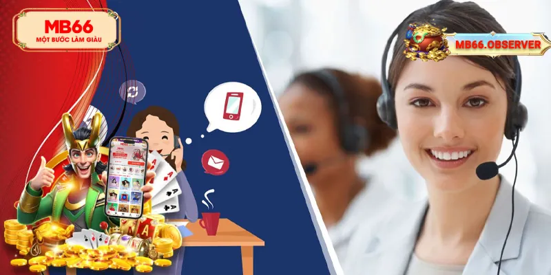 CSKH MB66 - Mang Đến Sự Phục Vụ Chu Đáo Và Chuyên Nghiệp 1 Các phương thức liên hệ với CSKH MB66