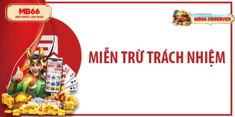 Miễn Trách Nhiệm MB66: Hiểu Rõ Để Tận Hưởng Trọn Vẹn 1 Hiểu rõ chính sách miễn trách nhiệm để đảm bảo quyền lợi của bản thân