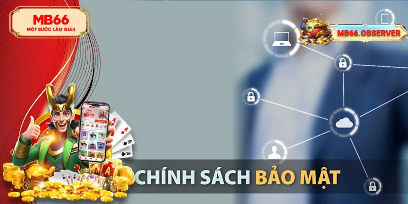 Chính Sách Bảo Mật MB66 - Giữ An Toàn Thông Tin Tuyệt Đối 3 Người chơi chú ý truy cập vào trang web chính thức của nhà cái